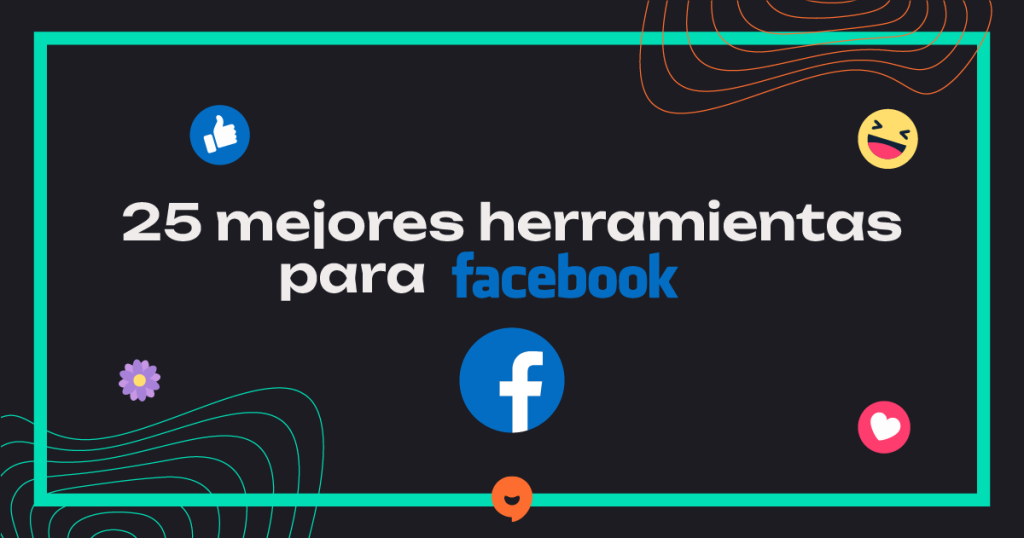 25 Mejores Herramientas para Facebook: Listado completo (2024)