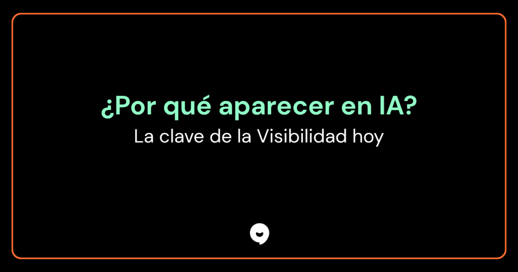 Por Qué Aparecer en IA? La Clave de la Visibilidad Hoy